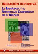 Iniciación deportiva: La enseñanza y el aprendizaje comprensivo en el deporte