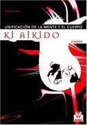 Ki Aikido. Unificación de la mente y el cuerpo