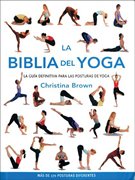 La Biblia del Yoga: La Guia Definitiva para las Posturas de Yoga