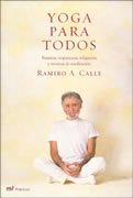 Yoga para todos. Posturas, respiración, relajación y técnicas de meditación.